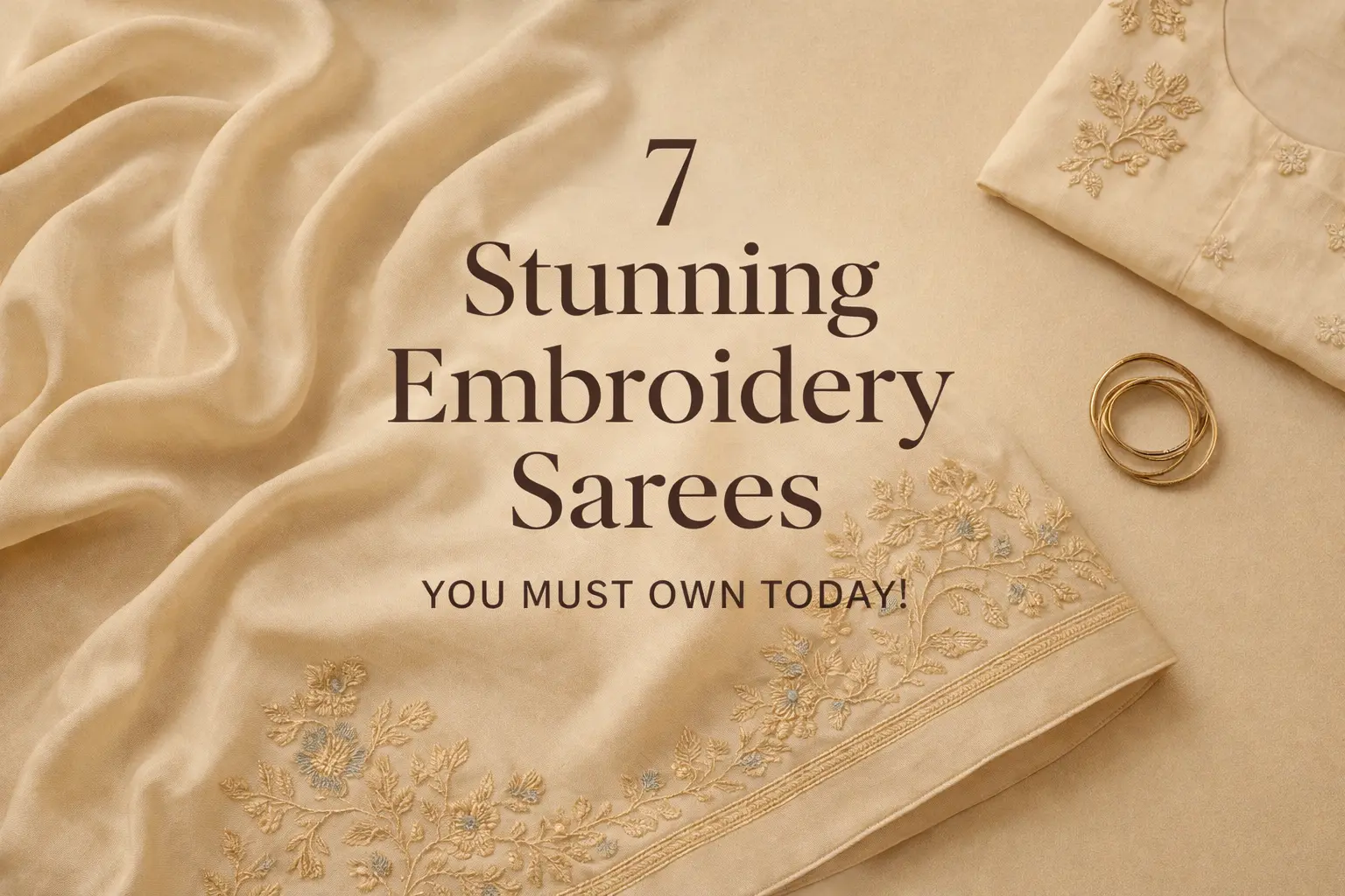 7 Stunning Embroidery Sarees You Must Own Today!
