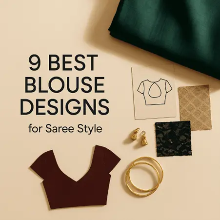 9 Best Blouse Designs for Saree to Elevate Style | Read Now